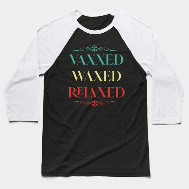 Vaxxed Waxed Relaxed Vintage shirt Baseball T-Shirt by Chichid_Clothes